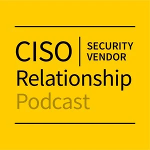 Capa do podcast de ciberseguranca: Ciso Security Vendor Relationship Podcast